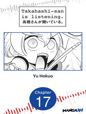 cover image of Takahashi-san is Listening, Chapter 17